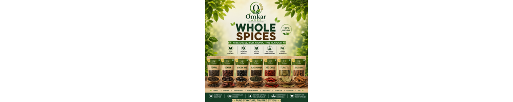 Omkar Agro Whole Spices | Premium Natural Indian Spices